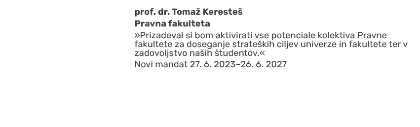 ,,prof. dr. Toma Kereste  Pravna fakulteta »Prizadeval si bom aktivirati vse potenciale kolektiva Pravne fakultete z...
