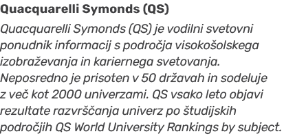 Quacquarelli Symonds (QS) Quacquarelli Symonds (QS) je vodilni svetovni ponudnik informacij s podro ja visoko olskega...