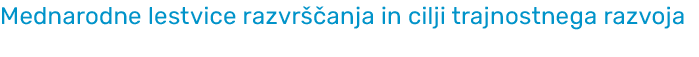 Mednarodne lestvice razvr anja in cilji trajnostnega razvoja 