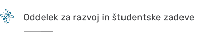 ￼,,Oddelek za razvoj in tudentske zadeve,,, ￼