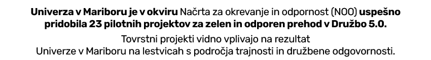 Univerza v Mariboru je v okviru Na rta za okrevanje in odpornost (NOO) uspe no pridobila 23 pilotnih projektov za zel...