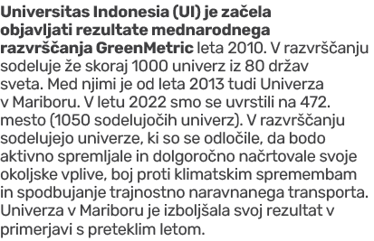 Universitas Indonesia (UI) je za ela objavljati rezultate mednarodnega razvr anja GreenMetric leta 2010. V razvr  an...