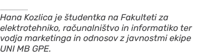 ￼ Hana Kozlica je tudentka na Fakulteti za elektrotehniko, ra unalni tvo in informatiko ter vodja marketinga in odno...