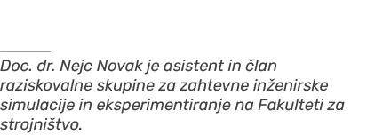 ￼ Doc. dr. Nejc Novak je asistent in lan raziskovalne skupine za zahtevne in enirske simulacije in eksperimentiranje...