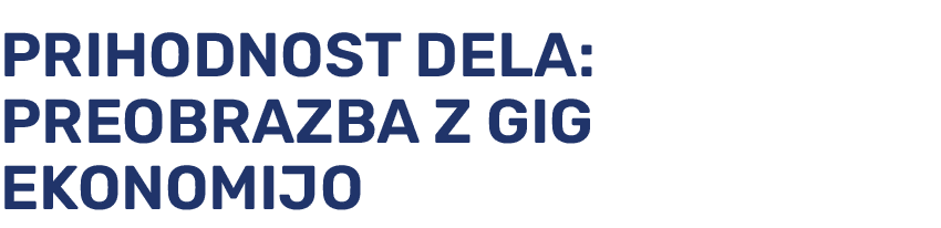 prihodnost dela: preobrazba z gig ekonomijo 