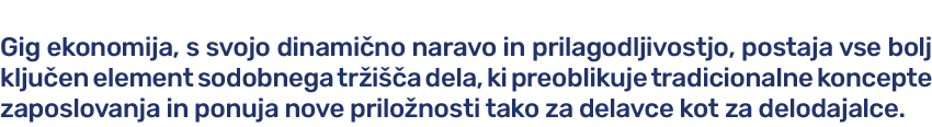 Gig ekonomija, s svojo dinami no naravo in prilagodljivostjo, postaja vse bolj klju en element sodobnega tr i a dela...