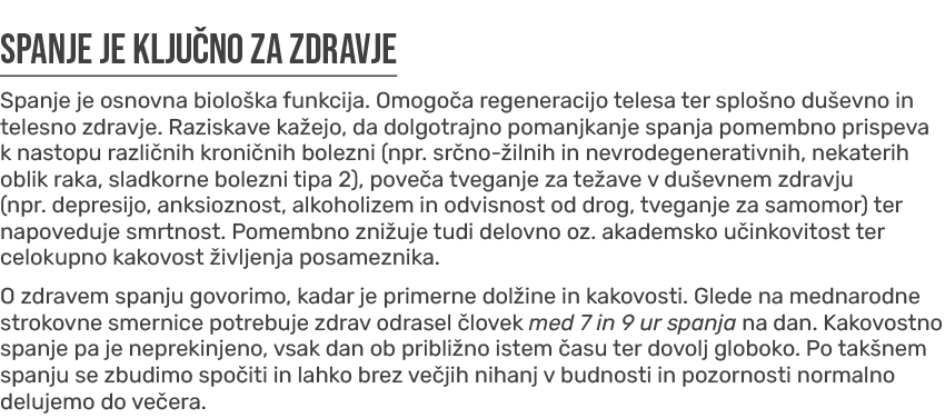 Spanje je klju no za zdravje Spanje je osnovna biolo ka funkcija. Omogo a regeneracijo telesa ter splo no du evno in ...