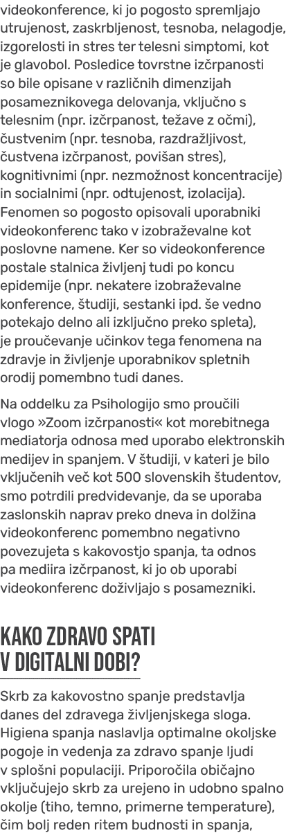 videokonference, ki jo pogosto spremljajo utrujenost, zaskrbljenost, tesnoba, nelagodje, izgorelosti in stres ter tel...