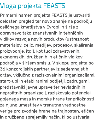 Vloga projekta FEASTS Primarni namen projekta FEASTS je ustvariti celosten pregled ter novo znanje na podro ju celi n...