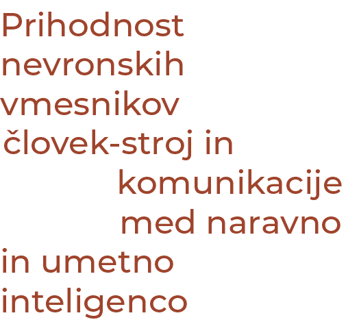 Prihodnost nevronskih vmesnikov lovek stroj in komunikacije med naravno in umetno inteligenco