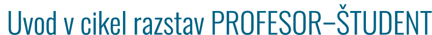 Uvod v cikel razstav PROFESOR– TUDENT