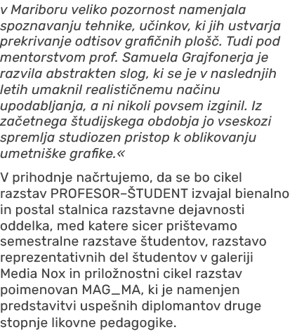 v Mariboru veliko pozornost namenjala spoznavanju tehnike, u inkov, ki jih ustvarja prekrivanje odtisov grafi nih plo...