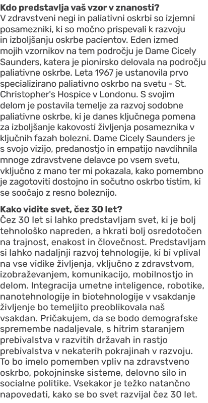 Kdo predstavlja va vzor v znanosti? V zdravstveni negi in paliativni oskrbi so izjemni posamezniki, ki so mo no pris...