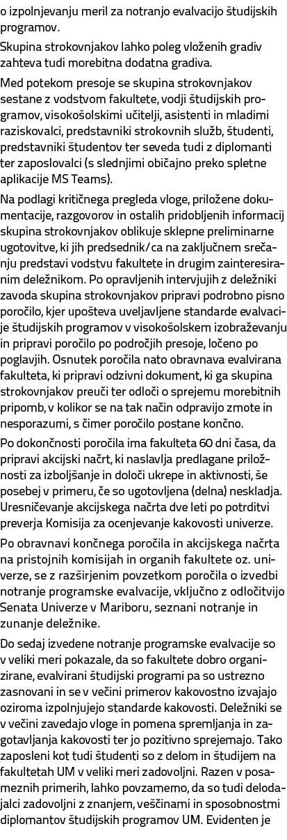 o izpolnjevanju meril za notranjo evalvacijo tudijskih programov. Skupina strokovnjakov lahko poleg vlo enih gradiv ...