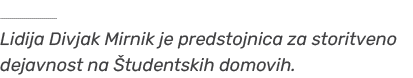 ￼ Lidija Divjak Mirnik je predstojnica za storitveno dejavnost na tudentskih domovih.