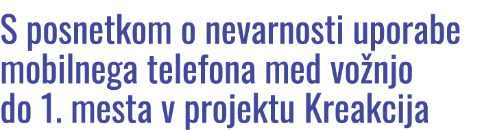 S posnetkom o nevarnosti uporabe mobilnega telefona med vo njo do 1. mesta v projektu Kreakcija
