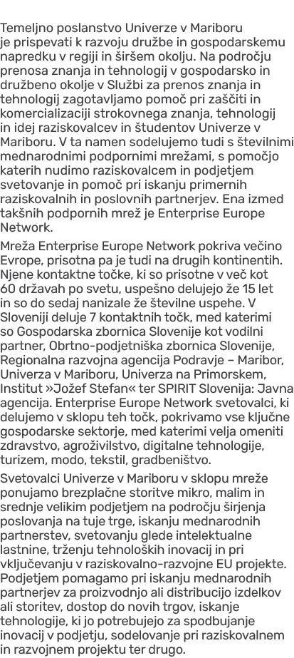 Temeljno poslanstvo Univerze v Mariboru je prispevati k razvoju dru be in gospodarskemu napredku v regiji in ir em o...
