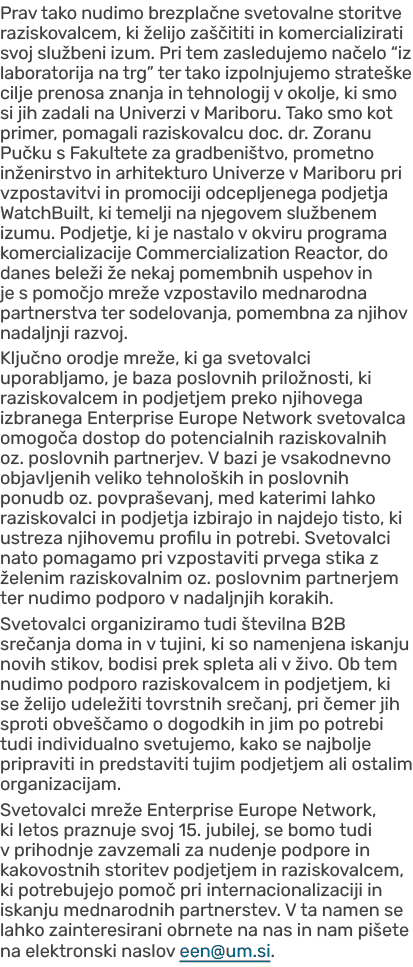 Prav tako nudimo brezpla ne svetovalne storitve raziskovalcem, ki elijo za  ititi in komercializirati svoj slu beni ...