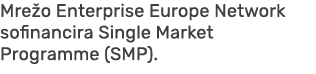Mre o Enterprise Europe Network sofinancira Single Market Programme (SMP).