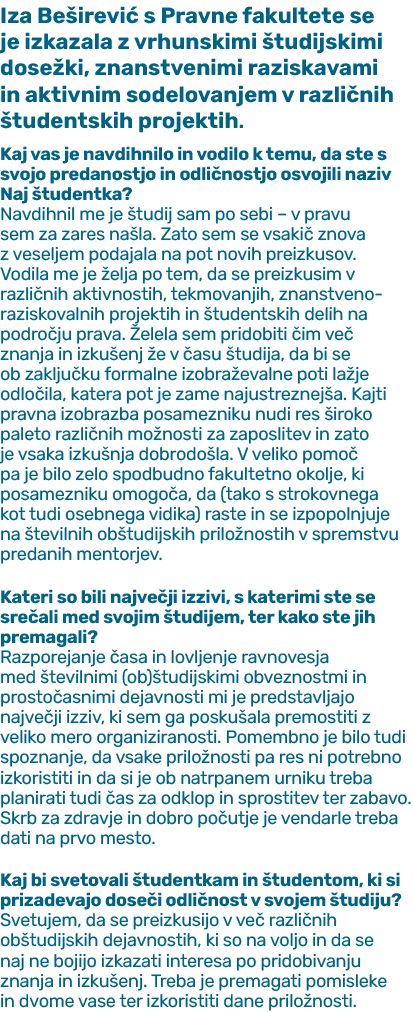 Iza Be irevi s Pravne fakultete se je izkazala z vrhunskimi  tudijskimi dose ki, znanstvenimi raziskavami in aktivni...