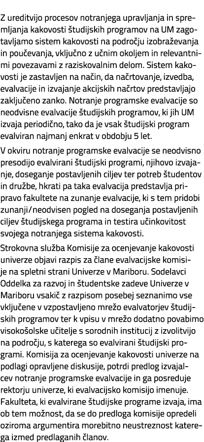 Z ureditvijo procesov notranjega upravljanja in spremljanja kakovosti tudijskih programov na UM zagotavljamo sistem ...