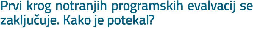 Prvi krog notranjih programskih evalvacij se zaklju uje. Kako je potekal?