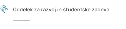 ￼,,Oddelek za razvoj in tudentske zadeve ,,,,,, ￼
