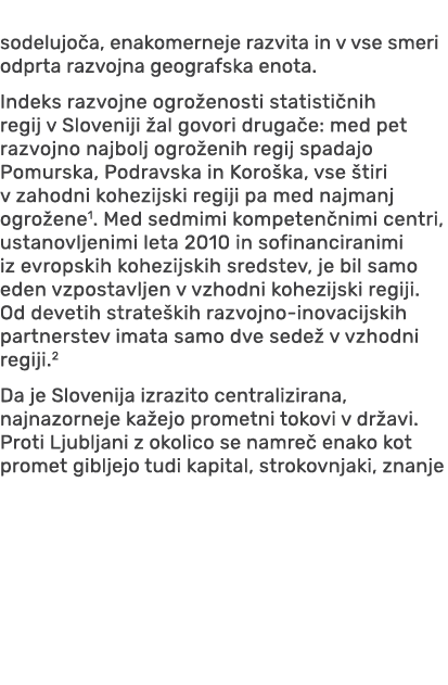 sodelujo a, enakomerneje razvita in v vse smeri odprta razvojna geografska enota. Indeks razvojne ogro enosti statist...
