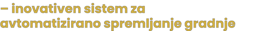 – inovativen sistem za avtomatizirano spremljanje gradnje