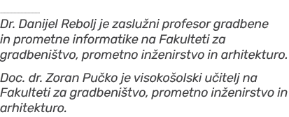 ￼ Dr. Danijel Rebolj je zaslu ni profesor gradbene in prometne informatike na Fakulteti za gradbeni tvo, prometno in ...