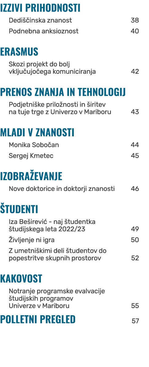 IZZIVI PRIHODNOSTI Dedi inska znanost 38 Podnebna anksioznost 40 ERASMUS Skozi projekt do bolj vklju ujo ega komunic...