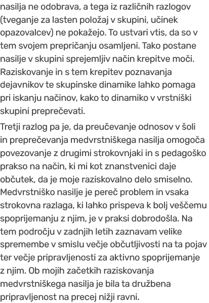 nasilja ne odobrava, a tega iz razli nih razlogov (tveganje za lasten polo aj v skupini, u inek opazovalcev) ne poka ...