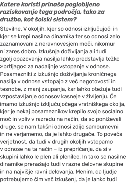 Katere koristi prina a poglobljeno raziskovanje tega podro ja, tako za dru bo, kot olski sistem?  tevilne. V okoljih...