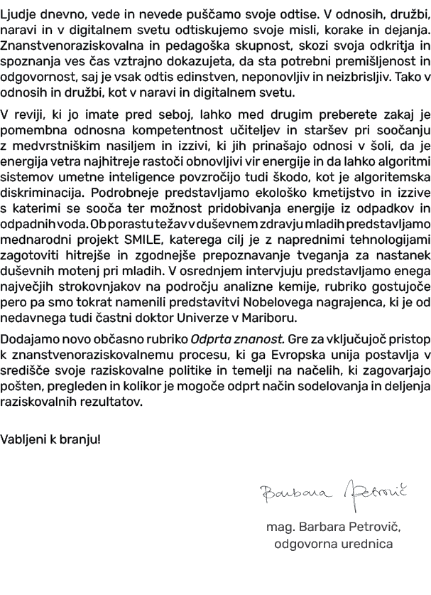 Ljudje dnevno, vede in nevede pu amo svoje odtise. V odnosih, dru bi, naravi in v digitalnem svetu odtiskujemo svoje...