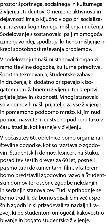 prostor portnega, socialnega in kulturnega  ivljenja  tudentov. Omenjene aktivnosti in dejavnosti imajo klju no vlog...