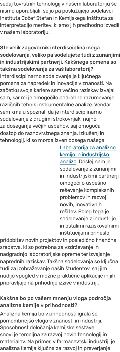 sedaj tovrstnih tehnologij v na em laboratoriju e nismo uporabljali, se jo pa poslu ujejo sodelavci Instituta Jo ef ...
