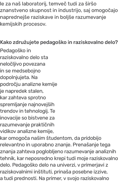 le za na laboratorij, temve  tudi za  ir o znanstveno skupnost in industrijo, saj omogo ajo naprednej e raziskave in...