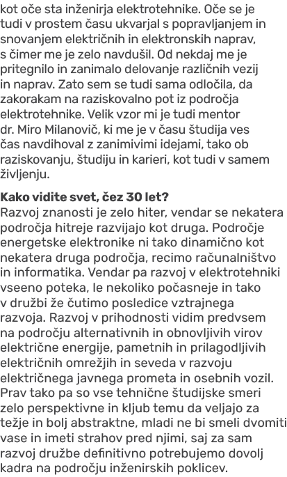 kot o e sta in enirja elektrotehnike. O e se je tudi v prostem asu ukvarjal s popravljanjem in snovanjem elektri nih...