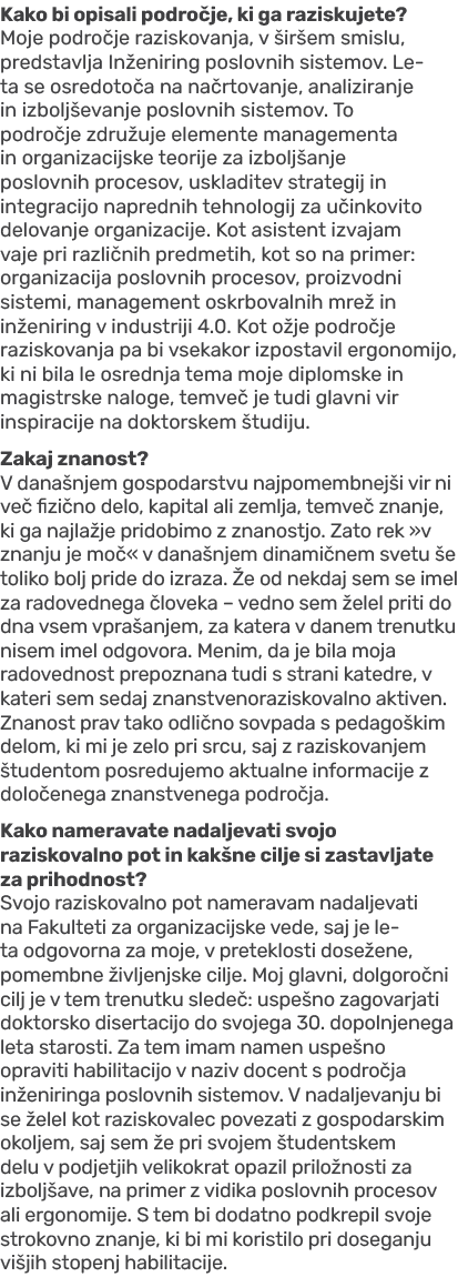 Kako bi opisali podro je, ki ga raziskujete? Moje podro je raziskovanja, v ir em smislu, predstavlja In eniring posl...