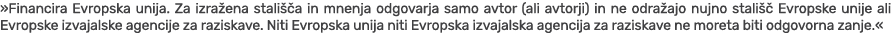 »Financira Evropska unija. Za izra ena stali a in mnenja odgovarja samo avtor (ali avtorji) in ne odra ajo nujno sta...