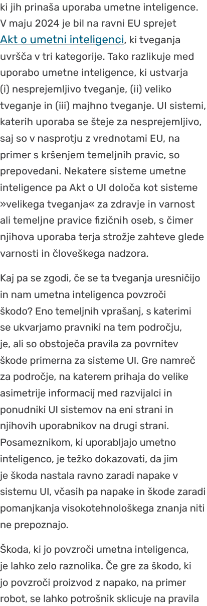 ki jih prina a uporaba umetne inteligence. V maju 2024 je bil na ravni EU sprejet Akt o umetni inteligenci, ki tvegan...