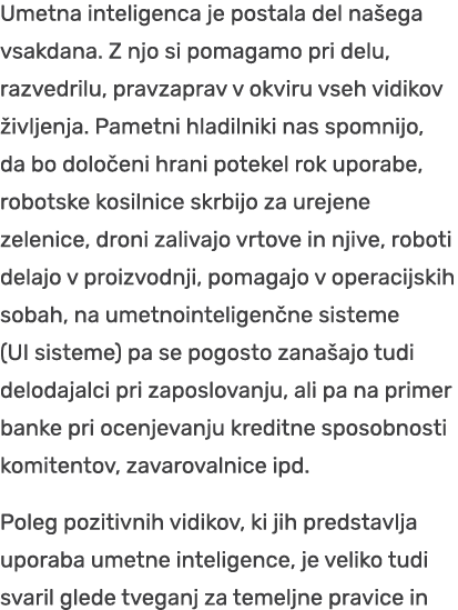 Umetna inteligenca je postala del na ega vsakdana. Z njo si pomagamo pri delu, razvedrilu, pravzaprav v okviru vseh v...
