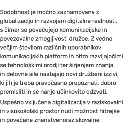 Sodobnost je mo no zaznamovana z globalizacijo in razvojem digitalne realnosti, s imer se pove ujejo komunikacijske ...