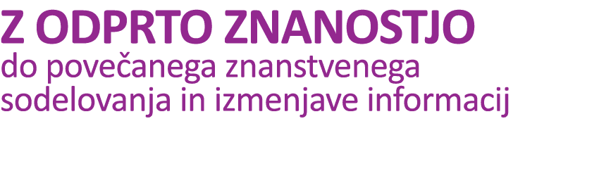 Z ODPRTO ZNANOSTJO do pove anega znanstvenega sodelovanja in izmenjave informacij