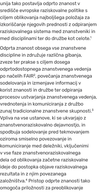 unija tako postavlja odprto znanost v sredi e evropske raziskovalne politike s ciljem oblikovanja najbolj ega polo a...