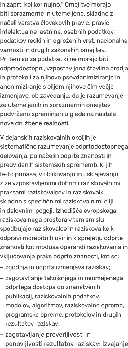 in zaprt, kolikor nujno.5 Omejitve morajo biti sorazmerne in utemeljene, skladno z na eli varstva lovekovih pravic, ...