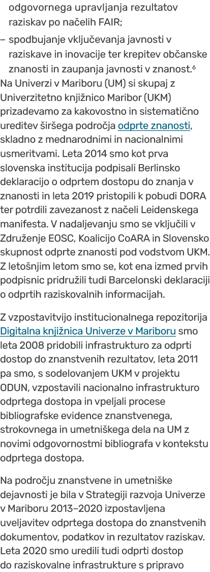 odgovornega upravljanja rezultatov raziskav po na elih FAIR; − spodbujanje vklju evanja javnosti v raziskave in inova...