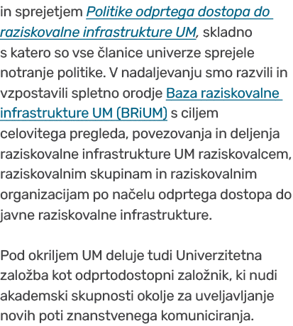 in sprejetjem Politike odprtega dostopa do raziskovalne infrastrukture UM, skladno s katero so vse lanice univerze s...
