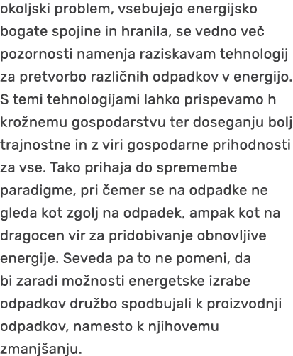 okoljski problem, vsebujejo energijsko bogate spojine in hranila, se vedno ve pozornosti namenja raziskavam tehnolog...