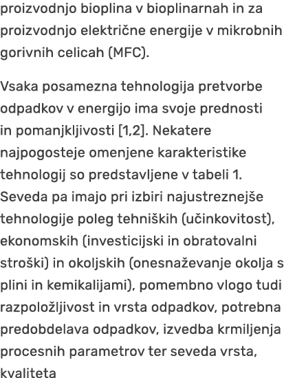 proizvodnjo bioplina v bioplinarnah in za proizvodnjo elektri ne energije v mikrobnih gorivnih celicah (MFC). Vsaka p...